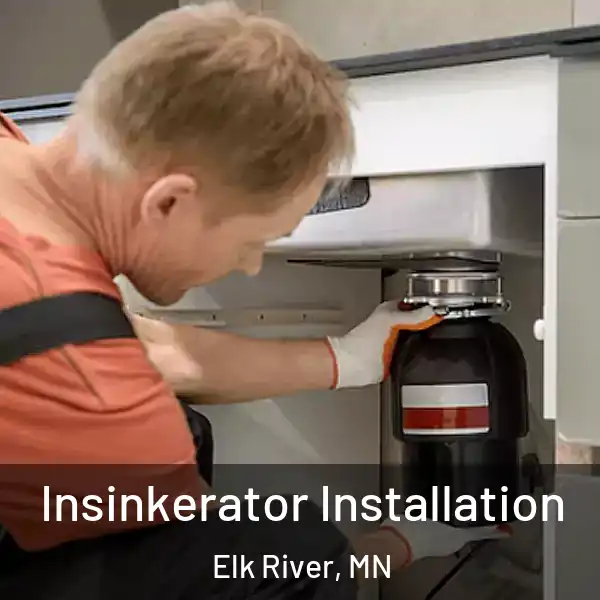  Insinkerator Installation Elk River, MN