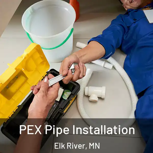  PEX Pipe Installation Elk River, MN