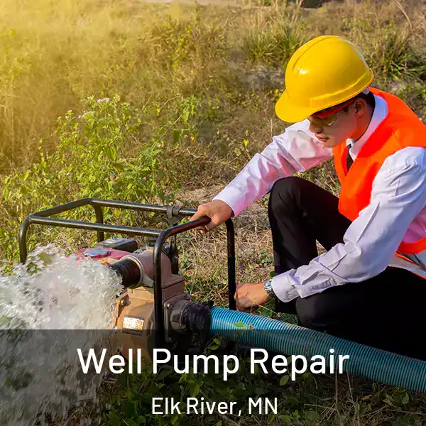  Well Pump Repair Elk River, MN